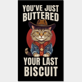 You’ve Buttered Your Last Biscuit Posters and Art